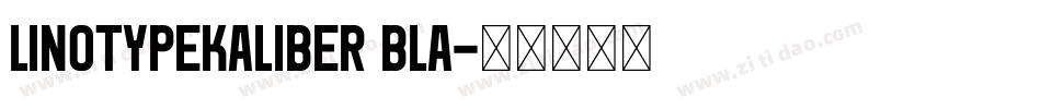 LinotypeKaliber Bla字体转换